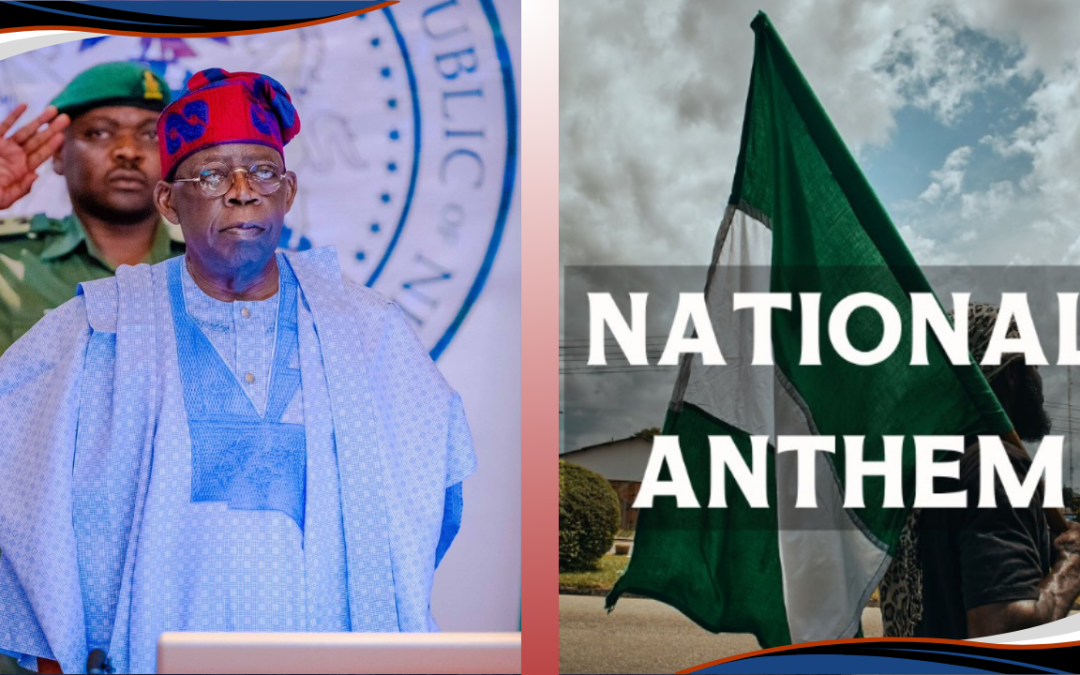 President Tinubu Assents to Bill Reinstating “Nigeria We Hail Thee” as National Anthem