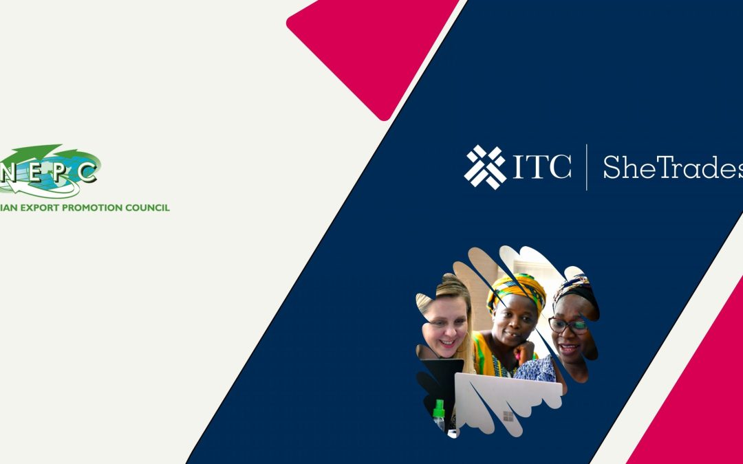 NEPC and ITC to Host HerShowcase 2025, Empowering Women-Led Businesses for Global Trade